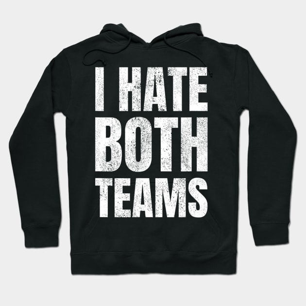 I Hate Both Teams Sports Fan Gift Hoodie by FêriStore'